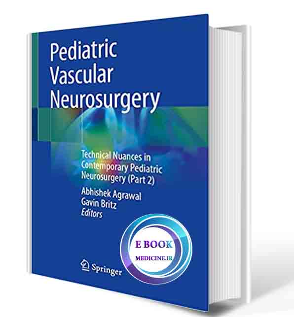 دانلود کتاب Pediatric Vascular Neurosurgery: Technical Nuances in Contemporary Pediatric Neurosurgery (Part 2)  2021 (ORIGINAL PDF)  